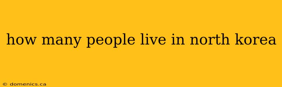 how many people live in north korea