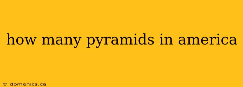 how many pyramids in america