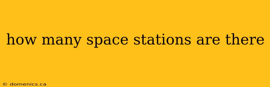 how many space stations are there