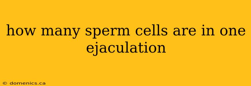 how many sperm cells are in one ejaculation