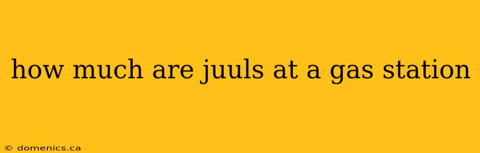 how much are juuls at a gas station