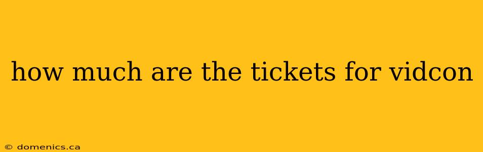 how much are the tickets for vidcon