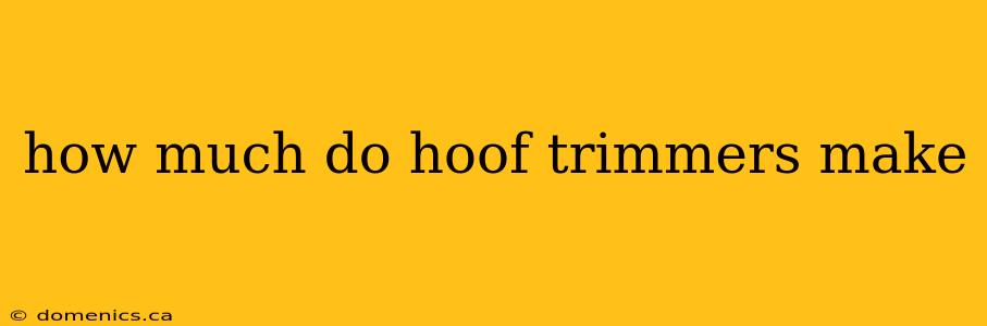 how much do hoof trimmers make