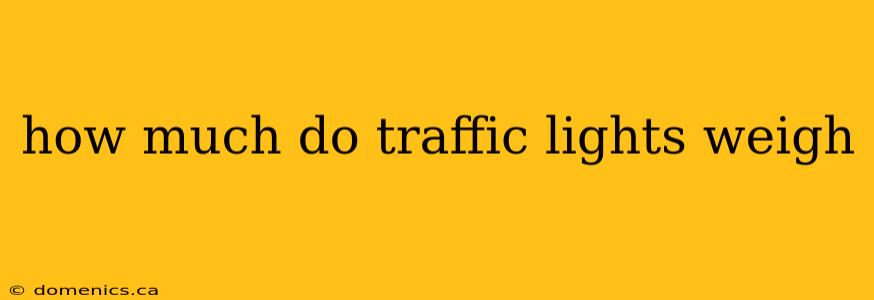 how much do traffic lights weigh