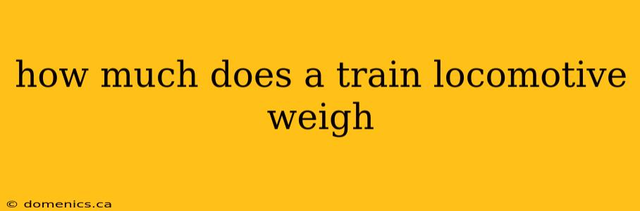 how much does a train locomotive weigh