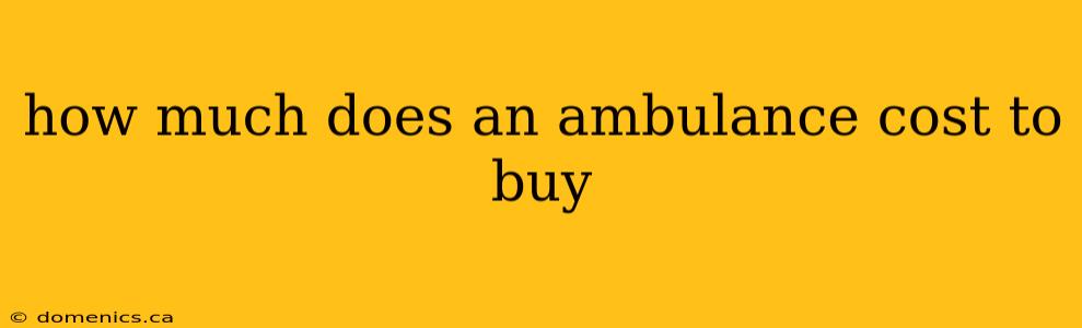 how much does an ambulance cost to buy