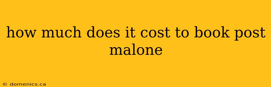 how much does it cost to book post malone