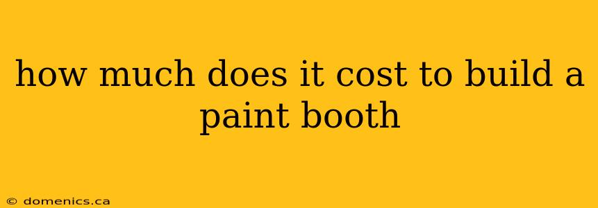 how much does it cost to build a paint booth