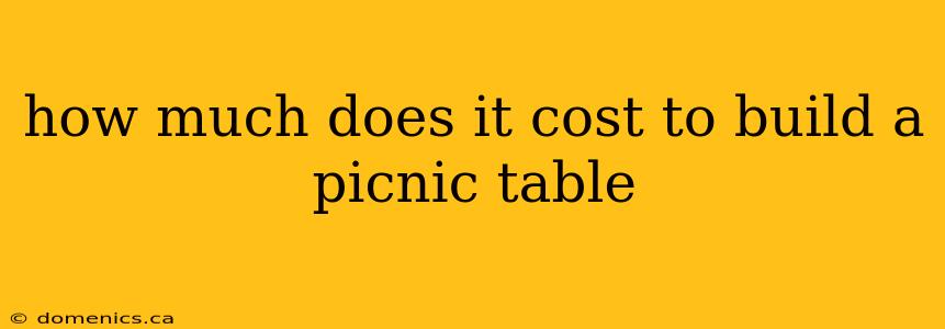 how much does it cost to build a picnic table