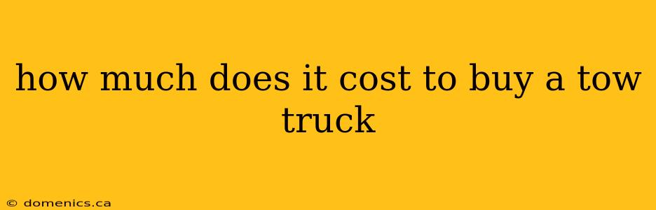 how much does it cost to buy a tow truck