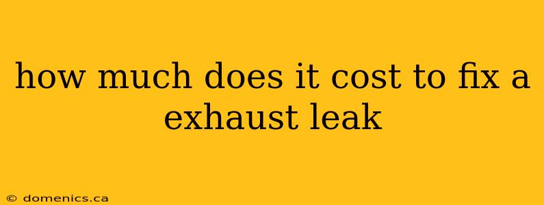 how much does it cost to fix a exhaust leak