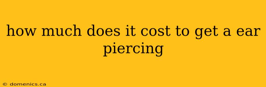 how much does it cost to get a ear piercing