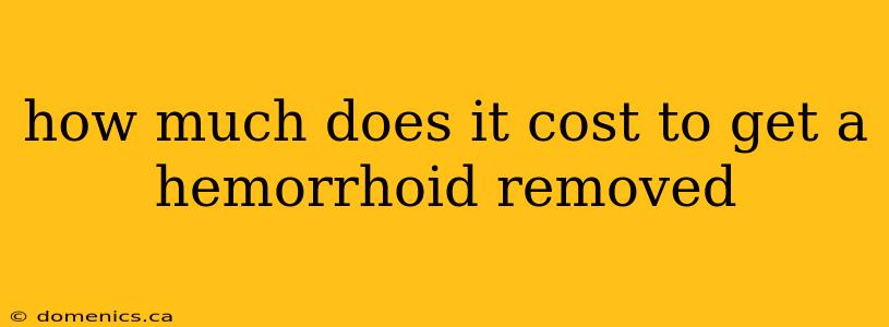 how much does it cost to get a hemorrhoid removed