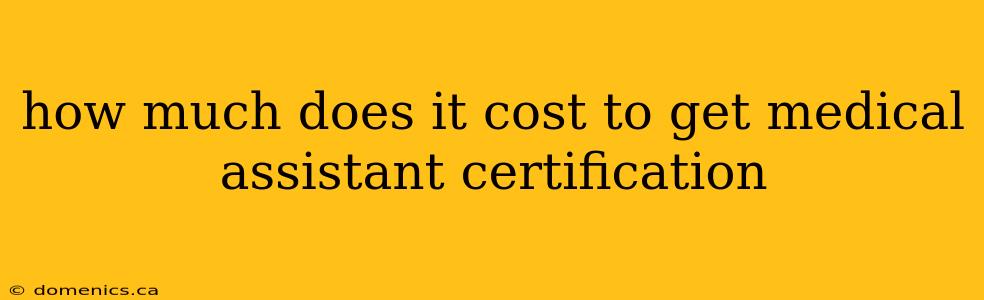 how much does it cost to get medical assistant certification