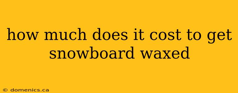 how much does it cost to get snowboard waxed