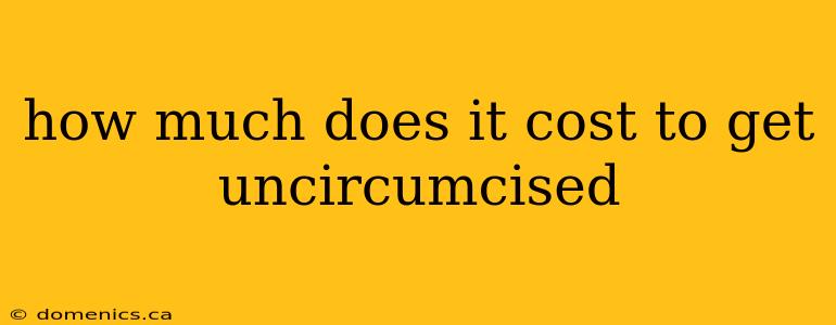 how much does it cost to get uncircumcised