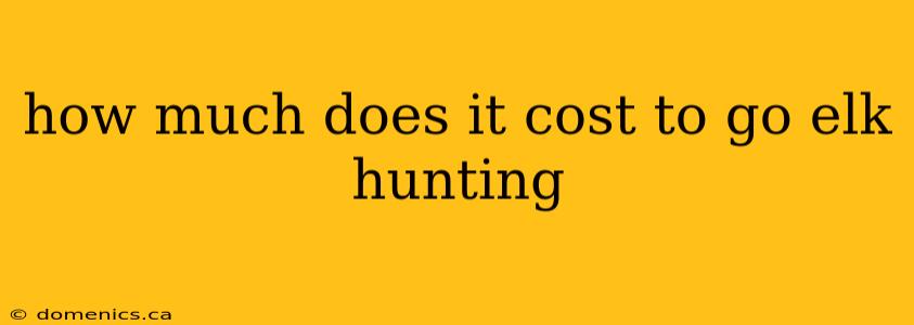 how much does it cost to go elk hunting