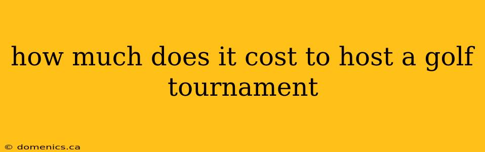 how much does it cost to host a golf tournament