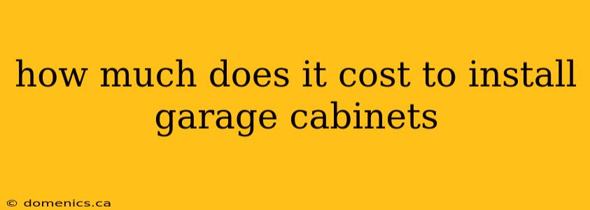 how much does it cost to install garage cabinets