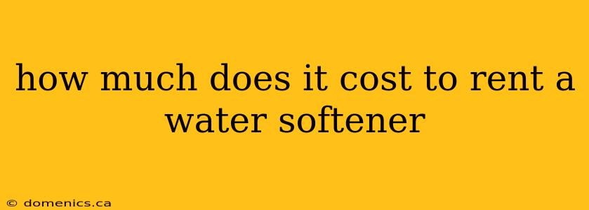 how much does it cost to rent a water softener