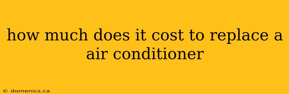 how much does it cost to replace a air conditioner