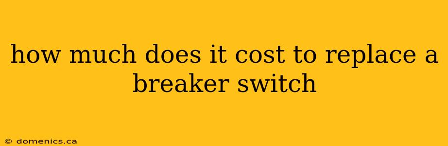 how much does it cost to replace a breaker switch