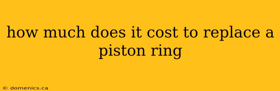 how much does it cost to replace a piston ring