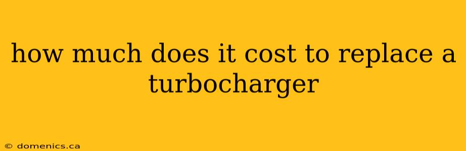 how much does it cost to replace a turbocharger