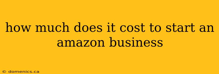 how much does it cost to start an amazon business