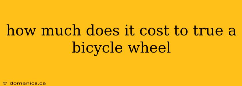 how much does it cost to true a bicycle wheel