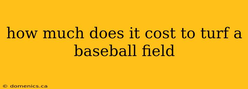 how much does it cost to turf a baseball field