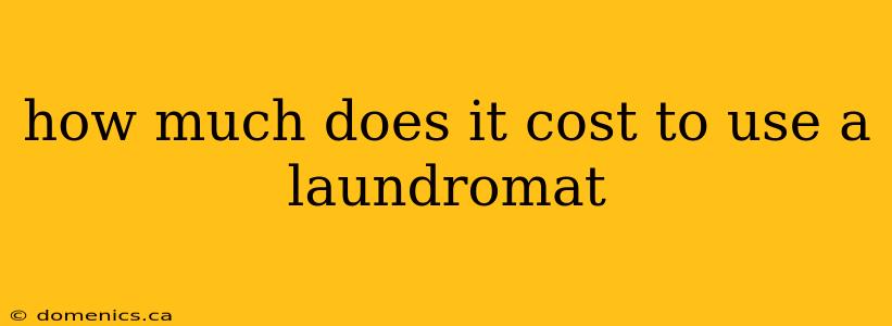 how much does it cost to use a laundromat