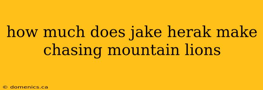 how much does jake herak make chasing mountain lions