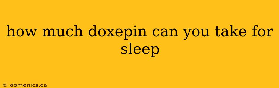 how much doxepin can you take for sleep