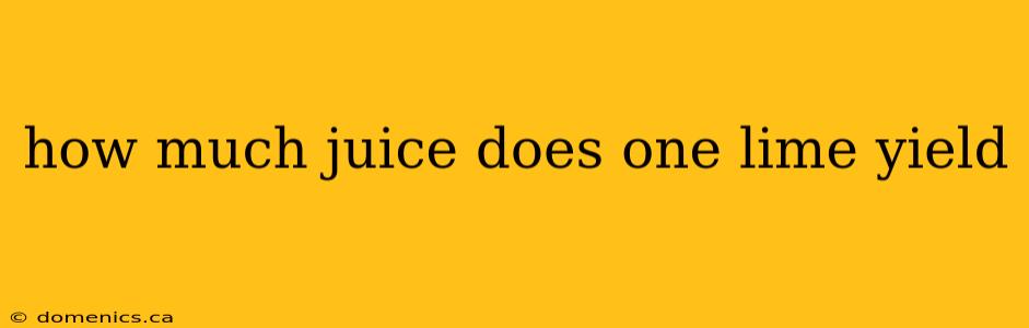 how much juice does one lime yield