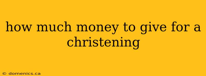 how much money to give for a christening