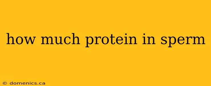 how much protein in sperm