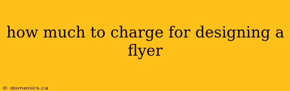 how much to charge for designing a flyer
