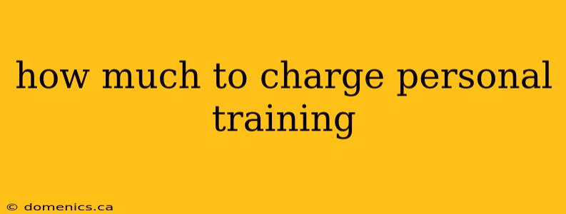 how much to charge personal training