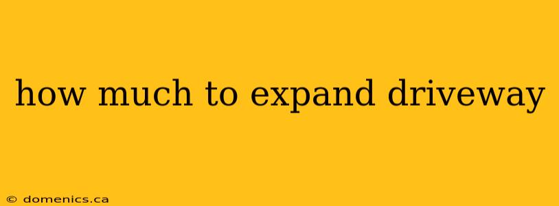how much to expand driveway