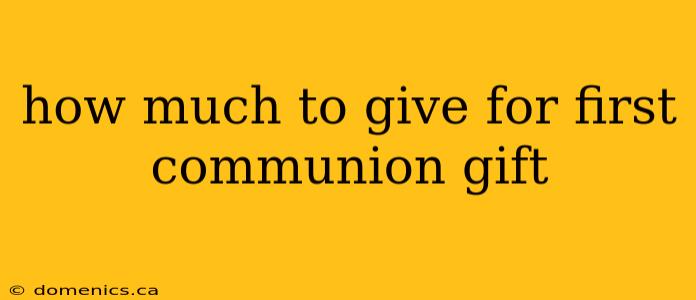 how much to give for first communion gift