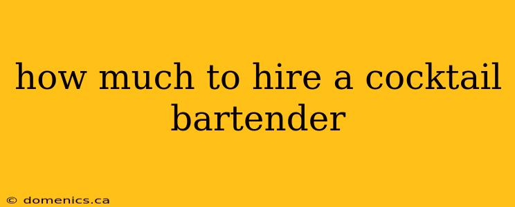 how much to hire a cocktail bartender