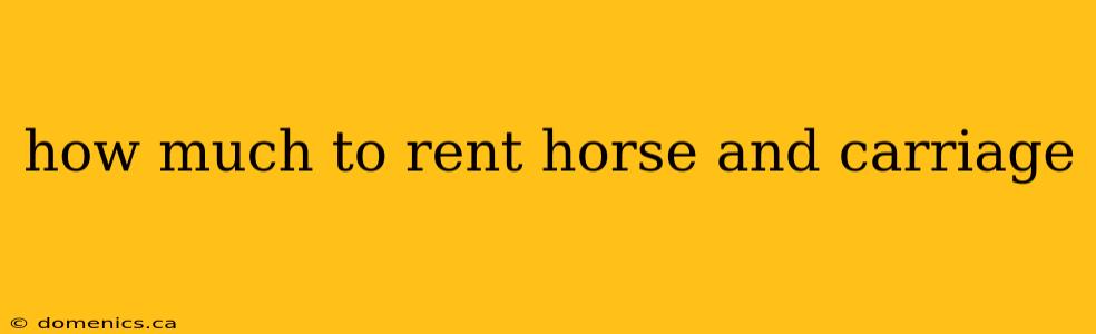 how much to rent horse and carriage