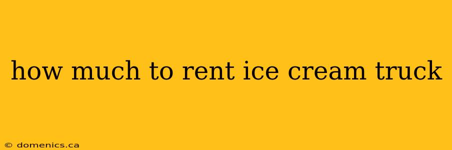 how much to rent ice cream truck