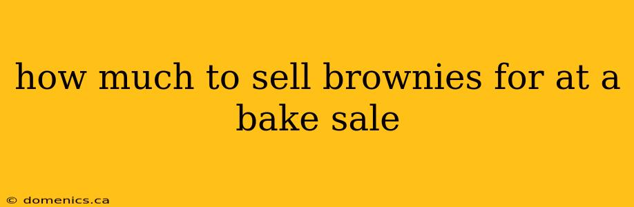 how much to sell brownies for at a bake sale