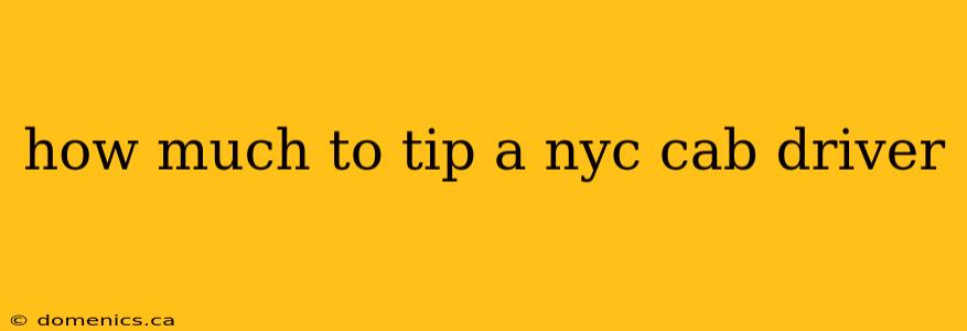 how much to tip a nyc cab driver