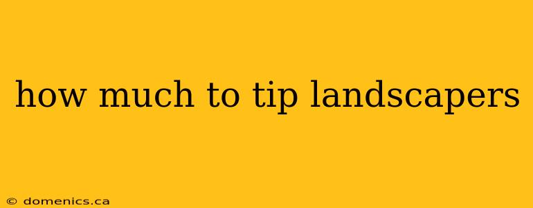 how much to tip landscapers