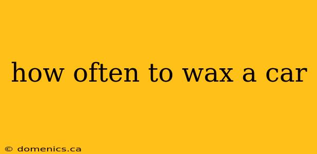 how often to wax a car