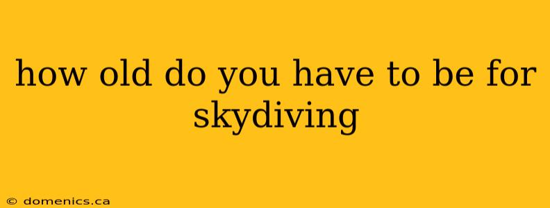 how old do you have to be for skydiving