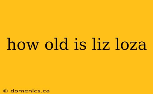 how old is liz loza